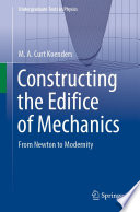 Constructing the Edifice of Mechanics [E-Book] : From Newton to Modernity /