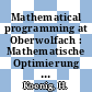 Mathematical programming at Oberwolfach : Mathematische Optimierung : conference : Oberwolfach, 06.05.1979-12.05.1979.