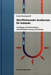 Oberflächennahe Geothermie für Gebäude : Grundlagen und Anwendungen zukunftsfähiger Heizung und Kühlung / Roland Koenigsdorff