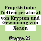Projektstudie Tieftemperaturabtrennung von Krypton und Gewinnung von Xenon /