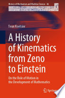 A History of Kinematics from Zeno to Einstein [E-Book] : On the Role of Motion in the Development of Mathematics /