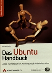 Das Ubuntu-Handbuch : alles zu Installation, Anwendung & Administration /