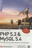 PHP 5.3 & MySQL 5.4 : Programmierung, Administration, Praxisprojekte /