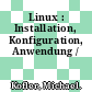 Linux : Installation, Konfiguration, Anwendung /