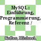 MySQL : Einführung, Programmierung, Referenz /