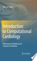 Introduction to Computational Cardiology [E-Book] : Mathematical Modeling and Computer Simulation /