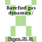 Rarefied gas dynamics /
