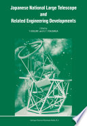Japanese National Large Telescope and Related Engineering Developments [E-Book] : Proceedings of the International Symposium on Large Telescopes, held in Tokyo, Japan, 29 November – 2 December, 1988 /