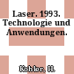 Laser. 1993. Technologie und Anwendungen.