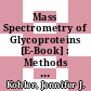 Mass Spectrometry of Glycoproteins [E-Book] : Methods and Protocols /