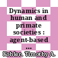Dynamics in human and primate societies : agent-based modeling of social and spatial processes [E-Book] /