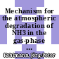 Mechanism for the atmospheric degradation of NH3 in the gas-phase [E-Book] /