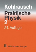 Praktische Physik zum Gebrauch für Unterricht, Forschung und Technik. 2 /