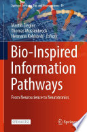 Bio-Inspired Information Pathways [E-Book] : From Neuroscience to Neurotronics /