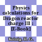 Physics calculations for Dragon reactor charge III : [E-Book]