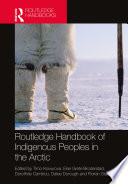 Routledge handbook of indigenous peoples in the Arctic [E-Book] /