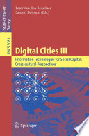 Digital Cities III. Information Technologies for Social Capital: Cross-cultural Perspectives [E-Book] / Third International Digital Cities Workshop, Amsterdam, The Netherlands, September 18-19, 2003, Revised Selected Papers