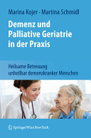 Demenz und palliative Geriatrie in der Praxis [E-Book] : Heilsame Betreuung unheilbar demenzkranker Menschen /