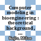Computer modeling in bioengineering : theoretical background, examples and software [E-Book] /