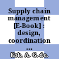 Supply chain management [E-Book] : design, coordination and operation /