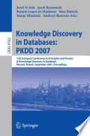 Knowledge Discovery in Databases: PKDD 2007 [E-Book] : 11th European Conference on Principles and Practice of Knowledge Discovery in Databases, Warsaw, Poland, September 17-21, 2007. Proceedings /