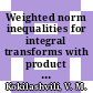 Weighted norm inequalities for integral transforms with product kernels / [E-Book]