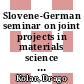Slovene-German seminar on joint projects in materials science and technology. 1 : Portoroz, Oct. 2 - 4, 1994 [E-Book] /