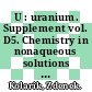 U : uranium. Supplement vol. D5. Chemistry in nonaqueous solutions (conductivity, molecular weight, solubility) : system number 55.