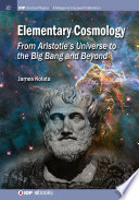 Elementary cosmology : from Aristotle's universe to the Big Bang and beyond [E-Book] /