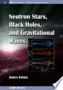 Neutron stars, black holes and gravitational waves [E-Book] /