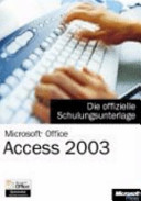 Microsoft Office Access 2003 : die offizielle Schulungsunterlage /