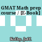 GMAT Math prep course / [E-Book]