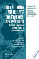 Early Nutrition and its Later Consequences: New Opportunities [E-Book] : Perinatal Programming of Adult Health — EC Supported Research /