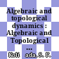 Algebraic and topological dynamics : Algebraic and Topological Dynamics, May 1-July 31, 2004, Max-Planck-Institut für Mathematik, Bonn, Germany [E-Book] /