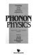 Phonon physics: proceedings of the international conference. 0002 : Budapest, 26.08.1985-31.08.1985.