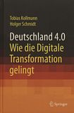 Deutschland 4.0 : wie die Digitale Transformation gelingt /