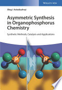 Asymmetric synthesis in organophosphorus chemistry : synthetic methods, catalysis, and applications [E-Book] /
