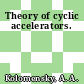 Theory of cyclic accelerators.