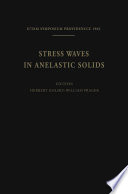 Stress Waves in Anelastic Solids [E-Book] : Symposium Held at Brown University, Providence, R. I., April 3–5, 1963 /