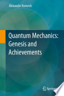 Quantum Mechanics: Genesis and Achievements [E-Book] /