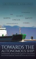 Towards the autonomous ship : operational, regulatory, quality challenges [E-Book] /