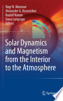 Solar Dynamics and Magnetism from the Interior to the Atmosphere [E-Book] /