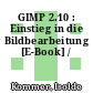 GIMP 2.10 : Einstieg in die Bildbearbeitung [E-Book] /