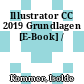 Illustrator CC 2019 Grundlagen [E-Book] /
