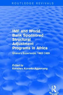 IMF and World Bank sponsored structural adjustment programs in Africa : Ghana's experience, 1983-1999 [E-Book] /