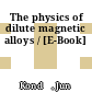 The physics of dilute magnetic alloys / [E-Book]