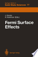 Fermi Surface Effects [E-Book] : Proceedings of the Tsukuba Institute Tsukuba Science City, Japan, August 27–29, 1987 /