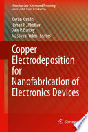 Copper Electrodeposition for Nanofabrication of Electronics Devices [E-Book] /