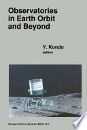 Observatories in Earth Orbit and Beyond [E-Book] : Proceedings of the 123RD Colloquium of the International Astronomical Union, Held in Greenbelt, Maryland, U.S.A., April 24–27,1990 /