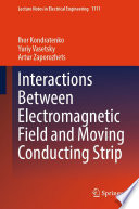Interactions Between Electromagnetic Field and Moving Conducting Strip [E-Book] /